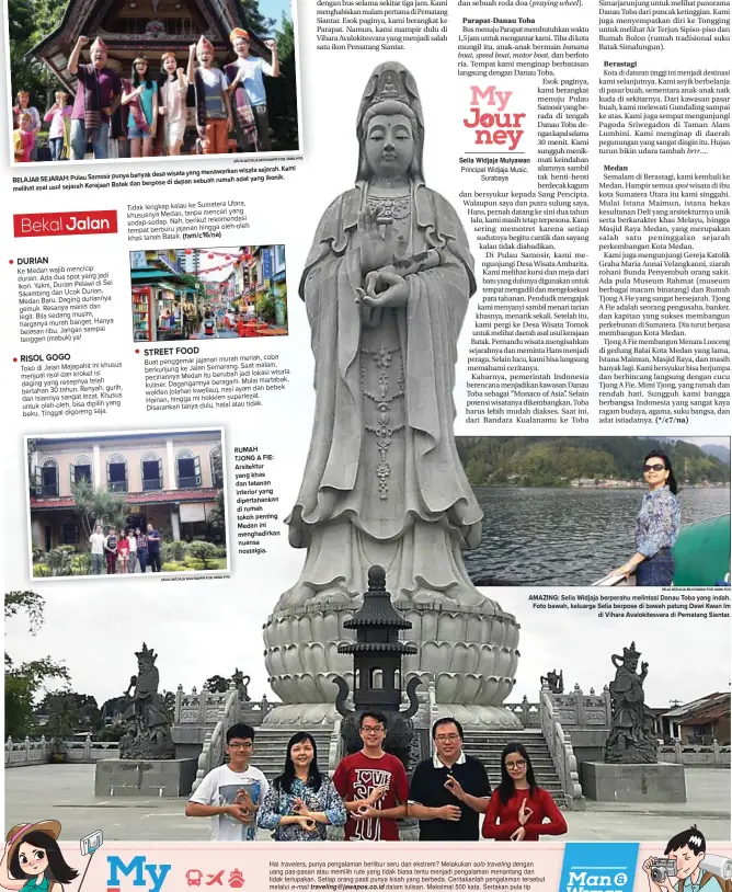  ?? FOR JAWA POS SELIA WIDJAJA MULYAWAN SELIA WIDJAJA MULYAWAN FOR JAWA POS ?? AMAZING: Selia Widjaja berperahu melintasi Danau Toba yang indah. Foto bawah, keluarga Selia berpose di bawah patung Dewi Kwan Im di Vihara Avalokites­vara di Pematang Siantar. RUMAHR TJONGT A FIE: Arsitektur­A yangy khas dand tatanan interiori yang...