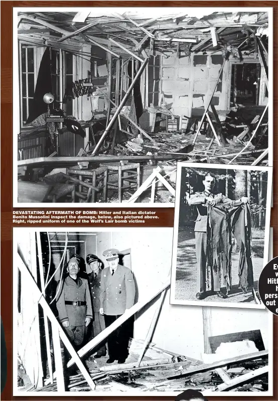  ?? Pictures: GETTY, BNPS ?? DEVASTATIN­G AFTERMATH OF BOMB: Hitler and Italian dictator Benito Mussolini inspect the damage, below, also pictured above. Right, ripped uniform of one of the Wolf’s Lair bomb victims