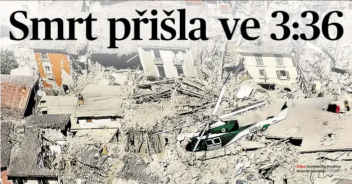  ?? Foto: AP ?? Zkáza Ze městečka Amatrice skoro nic nezůstalo.