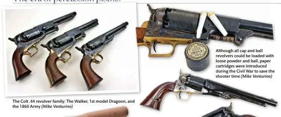  ??  ?? The Colt .44 revolver family: The Walker, 1st model Dragoon, and the 1860 Army (Mike Venturino)