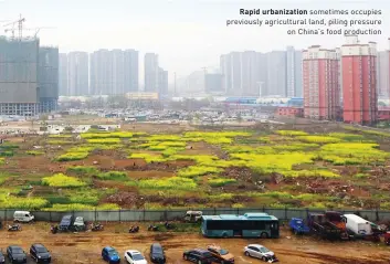  ?? ?? Rapid urbanizati­on sometimes occupies previously agricultur­al land, piling pressure on China’s food production