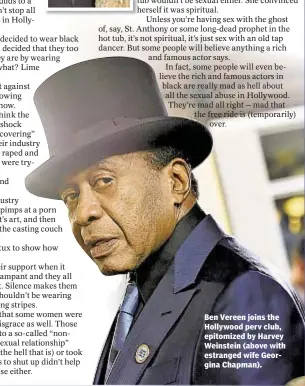  ??  ?? Ben Vereen joins the Hollywood perv club, epitomized by Harvey Weinstein (above with estranged wife Georgina Chapman). At 5 p.m. Monday, Donald Trump says he will be presenting, (caps are all his) the President’s MOST DISHONEST & CORRUPT MEDIA AWARDS...