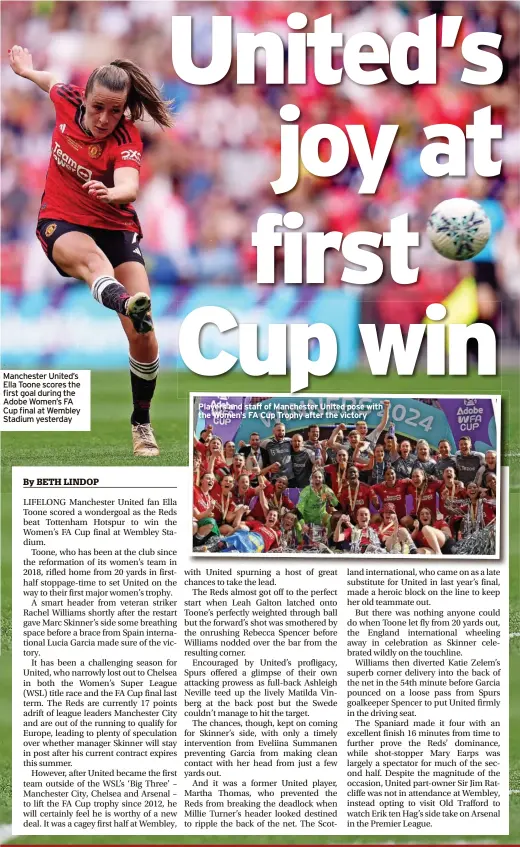  ?? ?? Manchester United’s Ella Toone scores the first goal during the Adobe Women’s FA Cup final at Wembley Stadium yesterday
Players and staff of Manchester United pose with the Women’s FA Cup Trophy after the victory