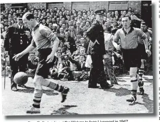  ??  ?? Stan Cullis leads out the Wolves to face Liverpool in 1947