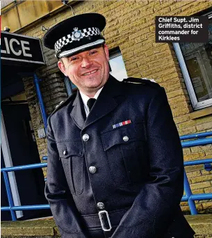  ?? ?? Chief Supt. Jim Griffiths, district commander for Kirklees