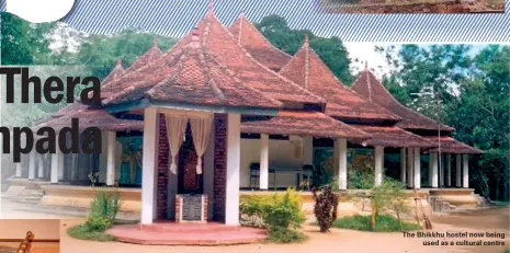  ??  ?? The Bhikkhu hostel now being used as a cultural centre