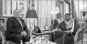  ??  ?? US Secretary of State Mike Pompeo meets with Saudi Arabia’s King Salman bin Abdulaziz at Al Salam Palace in Jeddah. (Photo: Reuters)