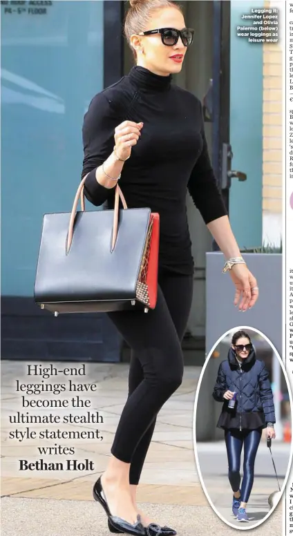  ??  ?? Legging it: Jennifer Lopez and Olivia Palermo (below) wear leggings as leisure wear