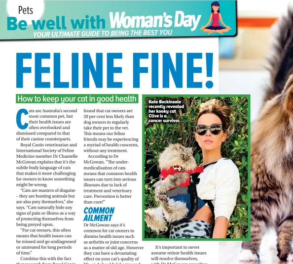  ??  ?? Kate Beckinsale recently revealed her kooky cat Clive is a cancer survivor.