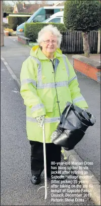  ??  ?? 80-year-old Marian Cross has hung up her hi-vis jacket after retiring as Sapcote “village monitor” (litter picker) 25 years after taking on the job on behalf of Sapcote Parish Council, December 2017. Picture: Steve Cross