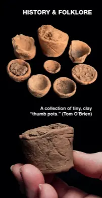  ?? ?? A collection of tiny, clay “thumb pots.” (Tom O’brien)