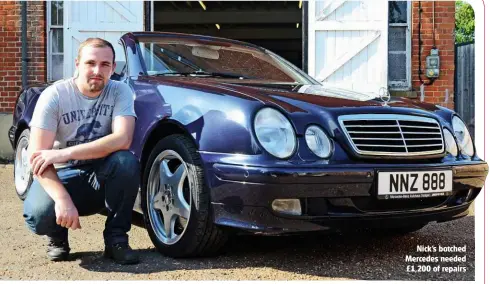  ??  ?? Nick’s botched Mercedes needed £1,200 of repairs