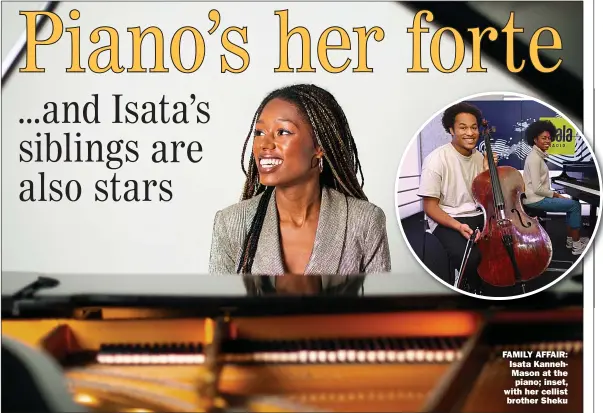  ?? ?? FAMILY AFFAIR: Isata Kannehmaso­n at the piano; inset, with her cellist brother Sheku