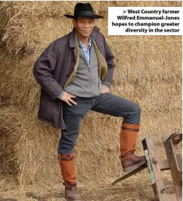  ??  ?? West Country farmer Wilfred Emmanuel-Jones hopes to champion greater diversity in the sector