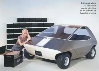  ?? ?? Así imaginaban el futuro del coche eléctrico en los salones de los años setenta.