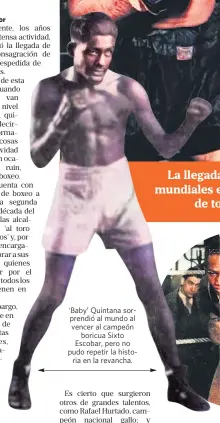  ?? ?? ‘Baby’ Quintana sorprendió al mundo al vencer al campeón boricua Sixto Escobar, pero no pudo repetir la historia en la revancha.