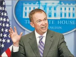  ?? [THE ASSOCIATED PRESS FILE PHOTO] ?? White House budget manager Mick Mulvaney has said he was not impressed with his experience with the Affordable Care Act, which as a representa­tive he was required to use.