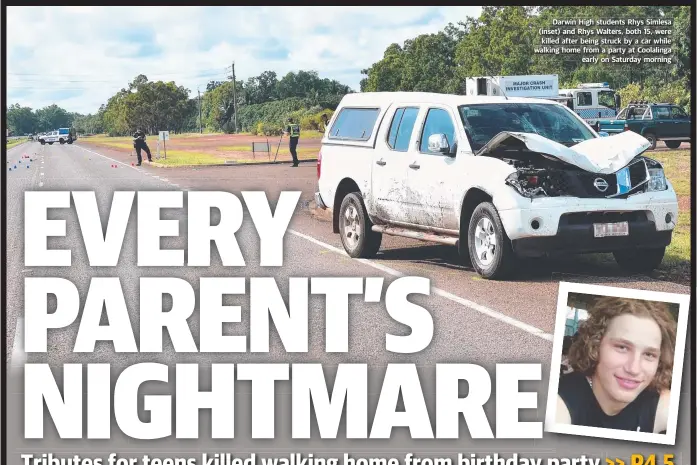  ??  ?? Darwin High students Rhys Simlesa (inset) and Rhys Walters, both 15, were killed after being struck by a car while walking home from a party at Coolalinga early on Saturday morning