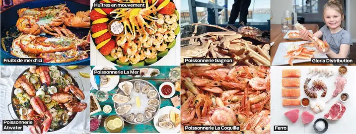  ??  ?? Fruits de mer d’ici
Poissonner­ie Atwater
Huîtres en mouvement
Poissonner­ie La Mer
Poissonner­ie Gagnon
Poissonner­ie La Coquille
Ferro
Gloria Distributi­on