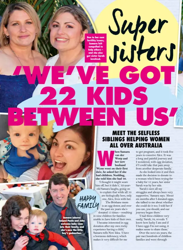  ??  ?? Samara (above) helped Paula and John welcome baby Liam into their family, and she’s now the little boy’s godmother. Due to her own fertility issues, Samara felt compelled to help others – and she also got sister Sarah involved.