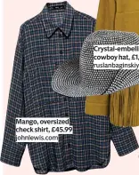 ?? ?? Mango, oversized check shirt, £45.99 johnlewis.com