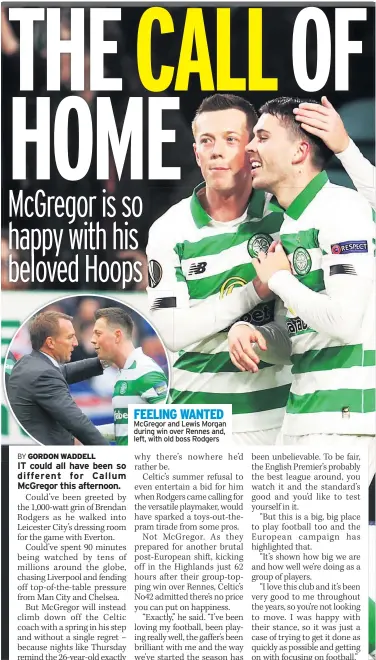  ??  ?? FEELING WANTED Mcgregor and Lewis Morgan during win over Rennes and, left, with old boss Rodgers