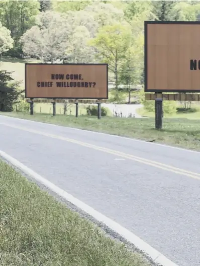  ??  ?? Three Billboards Outside Ebbing, Missouri features a, racist cop butting heads with a grieving mother who wants answers about her raped and murdered daughter