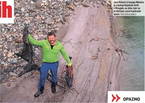  ?? FOTO: ŠPELA KURALT ?? Jure Kolenc iz kampa Menina je s kolegi Kajakaši čistil v Strugah, na delu, kjer se je običajno začel kajakaški spust.