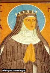  ??  ?? Hildegarda von Bingen