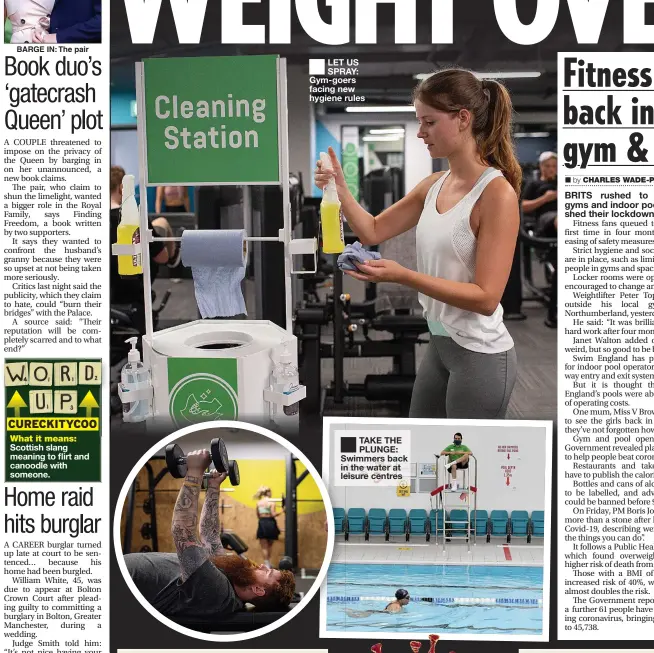  ?? CHARLES WADE-PALMER ?? BARGE IN: The pair
LET US SPRAY: Gym-goers facing new hygiene rules
TAKE THE PLUNGE: Swimmers back in the water at leisure centres