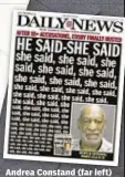  ??  ?? Andrea Constand (far left) bravely told jury outside Philadelph­ia Tuesday that Bill Cosby (above) gave her drugs that left her unable to fend off his sex assault.