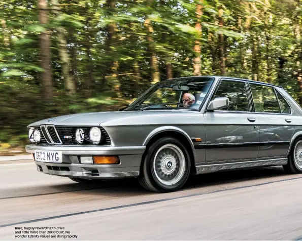  ??  ?? Rare, hugely rewarding to drive and little more than 2000 built. No wonder E28 M5 values are rising rapidly