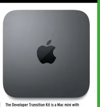  ??  ?? The Developer Transition Kit is a Mac mini with an Apple A12Z processor at its heart.