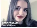  ??  ?? BACKPACKER Grace Millane