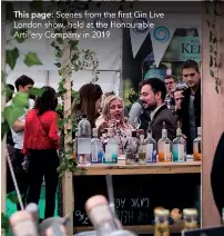  ?? ?? This page: Scenes from the first Gin Live London show, held at the Honourable Artillery Company in 2019