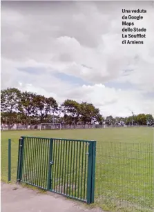  ??  ?? Una veduta da Google Maps dello Stade Le Soufflot di Amiens
