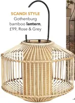  ??  ?? SCANDI STYLE
Gothenburg bamboo lantern,
£99, Rose & Grey