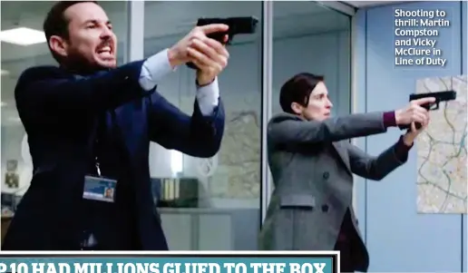  ??  ?? Shooting to thrill: Martin Compston and Vicky McClure in Line of Duty