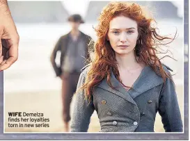  ??  ?? WIFE Demelza finds her loyalties torn in new series