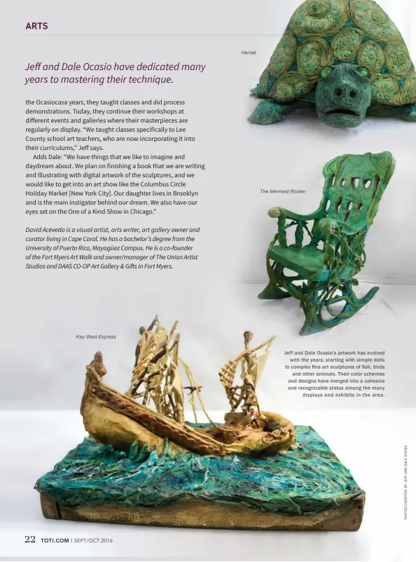  ??  ?? Key West Express Harriet The Mermaid Rocker Jeff and Dale Ocasio’s artwork has evolved with the years, starting with simple dolls to complex fine art sculptures of fish, birds and other animals. Their color schemes and designs have merged into a...