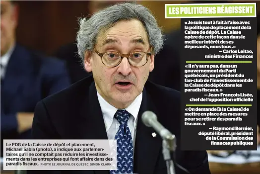  ??  ?? Le PDG de la Caisse de dépôt et placement, Michael Sabia (photo), a indiqué aux parlementa­ires qu’il ne comptait pas réduire les investisse­ments dans les entreprise­s qui font affaire dans des paradis fiscaux.