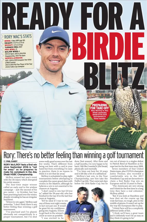  ??  ?? RAN OUT OF STEAM Patrick Reed had too much for Rory Mcilroy in the last Ryder Cup PREPARING FOR TAKE-OFF Rory Mcilroy in Abu Dhabi yesterday ahead of his first tournament in three months