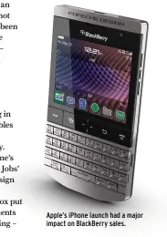  ??  ?? Apple’s iPhone launch had a major impact on BlackBerry sales.