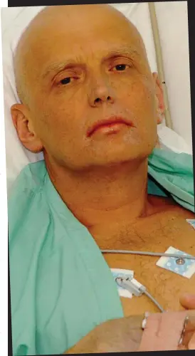  ??  ?? Poisoned: Defector Litvinenko, a few days before his death