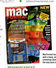  ??  ?? MacFormat launched with a bang, and a Lemmings demo, all the way back in 1993.