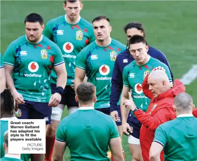  ?? PICTURE: Getty Images ?? Great coach: Warren Gatland has adapted his style to fit the players available