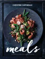  ??  ?? Meals – Effortless Food for Every Occasion by Christine Capendale (Human & Rousseau, about R325) is out now.