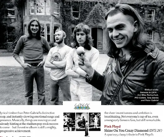  ?? ?? Biblical scale: Genesis in 1974 – (l-r) Mike Rutherford, Phil Collins, Tony Banks and Peter Gabriel