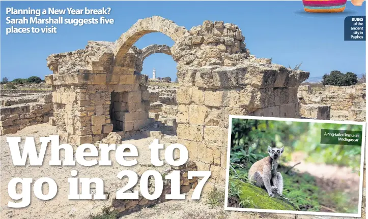  ??  ?? A ring-tailed lemur in Madagascar RUINS of the ancient city in Paphos