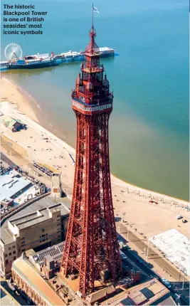  ??  ?? The historic Blackpool Tower is one of British seasides’ most iconic symbols